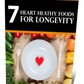 7 Heart Healthy Foods For Longevity